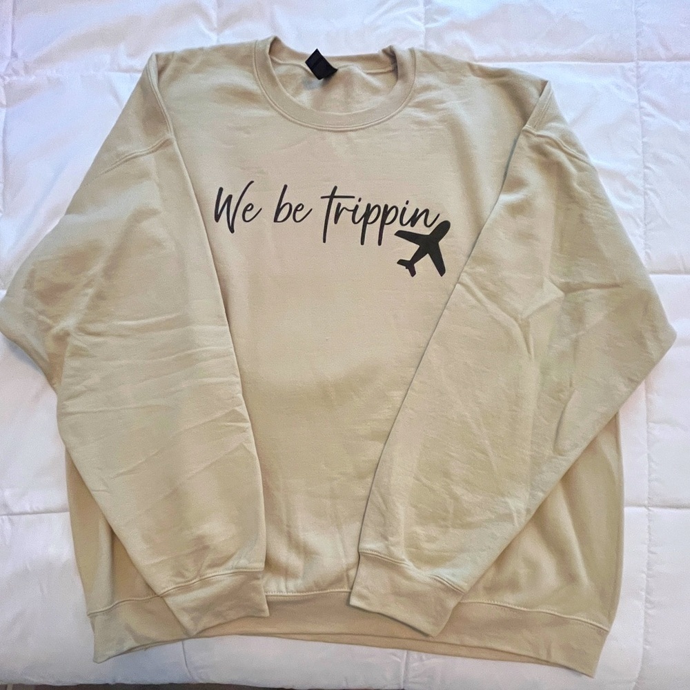 Beige Sweatshirt “We Be Tripping”. Size 2 XL. NWOT